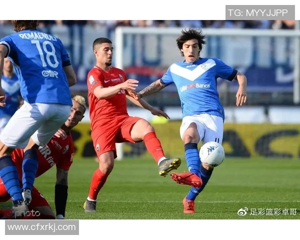 017布雷西亚主场迎战都灵球队全力争胜的精彩对决分析